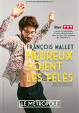 Franois Mallet dans Heureux soient les fls Le Mtropole