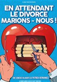 En attendant le divorce, marions-nous ! La Grande Comdie - Salle 2