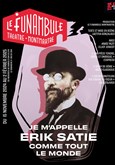 Je m'appelle Erik Satie comme tout le monde Le Funambule Montmartre