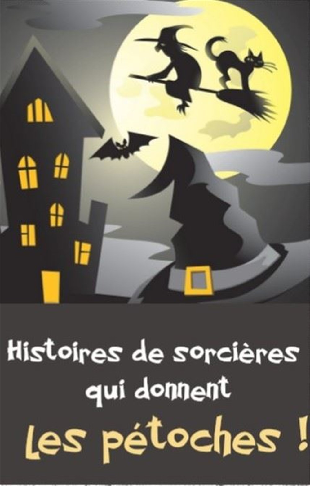 Histoires de sorcières qui donnent les pétoches !