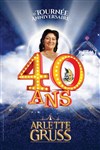 Le Cirque Arlette Gruss dans 40 ans, la tournée anniversaire - Paris - Chapiteau Arlette Gruss à Paris