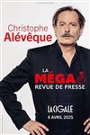 Christophe Alévêque dans La méga revue de presse - La Cigale