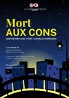 Mort aux cons - Théâtre Le Mélo D'Amélie