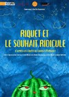 Riquet et le souhait ridicule - Théâtre Darius Milhaud