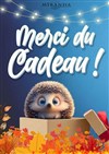 Merci du cadeau ! - Théâtre de la Cité