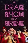 Le Drag Show de la sirène - Théâtre à l'Ouest Auray