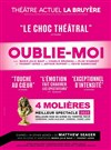 Oublie-moi - Théâtre la Bruyère