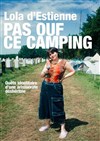 Lola d'Estienne dans Pas ouf ce camping - La Petite Loge Théâtre