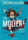 Tout Molière ou presque - Théâtre Edgar