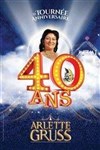 Le Cirque Arlette Gruss dans 40 ans, la tournée anniversaire - Chapiteau Arlette Gruss à Strasbourg