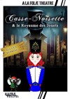 Casse-Noisette et le Royaume des Jouets - À La Folie Théâtre - Grande Salle