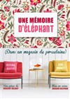 Mémoire d'éléphant dans un magasin de porcelaine - Comédie de Besançon