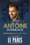 Antoine Donneaux dans Imitateur mais pas que ! - Le Paris - salle 1