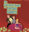 Mon colocataire est encore une garce - Café Théâtre Côté Rocher