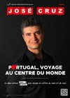 José Cruz dans Portugal, Voyage au Centre du Monde - Petit Kursaal