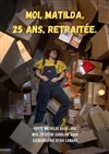 Moi, Mathilda, 25 ans, retraitée - Comédie de Rennes