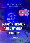 Seum'mer Comedy - Made in Belgium - Le Bazar