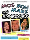 Moi, mon mari, mes emmerdes - Locu Téatrale