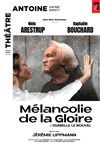 Mélancolie de la Gloire - Théâtre Antoine
