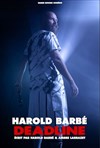 Harold Barbé dans Deadline - Théâtre à l'Ouest