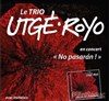 Le trio Utgé-Royo - Théâtre Trévise