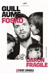 Guillaume Fosko dans Daron fragile - Le Point Virgule