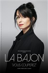 La Bajon dans Vous couperez - L'Artéa