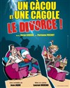 Un cacou et une cagole : Le divorce - La comédie de Marseille (anciennement Le Quai du Rire)