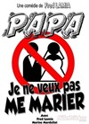 Papa, je ne veux pas me marier ! - Marelle des Teinturiers