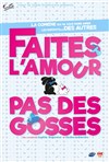 Faites l'amour, pas des gosses - Théâtre Jean Richard