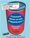 Comment élever un ado d'appartement ? - Théâtre du Roi René - Salle du Roi