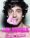 Max Boublil dans En sketches et en chansons - Espace Julien