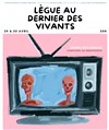 Lègue au dernier des vivants - Espace Icare