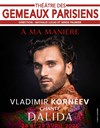 A ma manière, Vladimir Kornéev chante Dalida - Théâtre des Gémeaux Parisiens