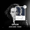 John Gade : Opium - La Scala Provence - salle 100