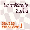 La méthode Zorba ou comment être heureux sans yoga ni explosifs ! - Théâtre du Pavé