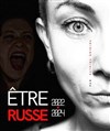 Etre russe 2022-2024 - Au Chapeau Rouge