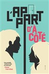 L'appart d'à côté - Théâtre de l'Atelier Florentin