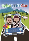 Tcha Tcha Car - Le Darcy Comédie