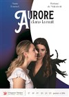 Aurore dans la nuit - L'Auguste Théâtre