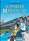 Supporter marseillais - La comédie de Marseille (anciennement Le Quai du Rire)