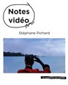 Notes Vidéo de Stéphane Pichard - Le Quai 3