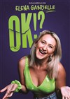 Elena Gabrielle dans Ok!? - Le Complexe Café-Théâtre - salle du haut