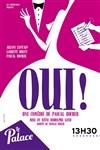 Oui ! - Théâtre Le Palace salle 2