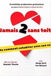 Jamais 2 sans toit - Théâtre à l'Ouest