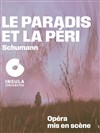 Le Paradis et la Péri - La Seine Musicale - Auditorium Patrick Devedjian