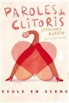 Stéphanie Agrain dans Paroles de Clitoris - Le Point Comédie