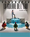 La Guerre de L'eau - Théâtre Pixel