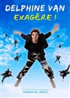 Delphine Van dans Exagère ! - Spotlight