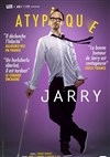 Jarry dans Atypique - L'Antidote